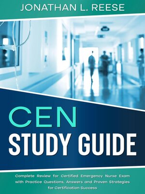 cover image of CEN Study Guide Complete Review for Certified Emergency Nurse Exam with Practice Questions, Answers and Proven Strategies for Certification Success